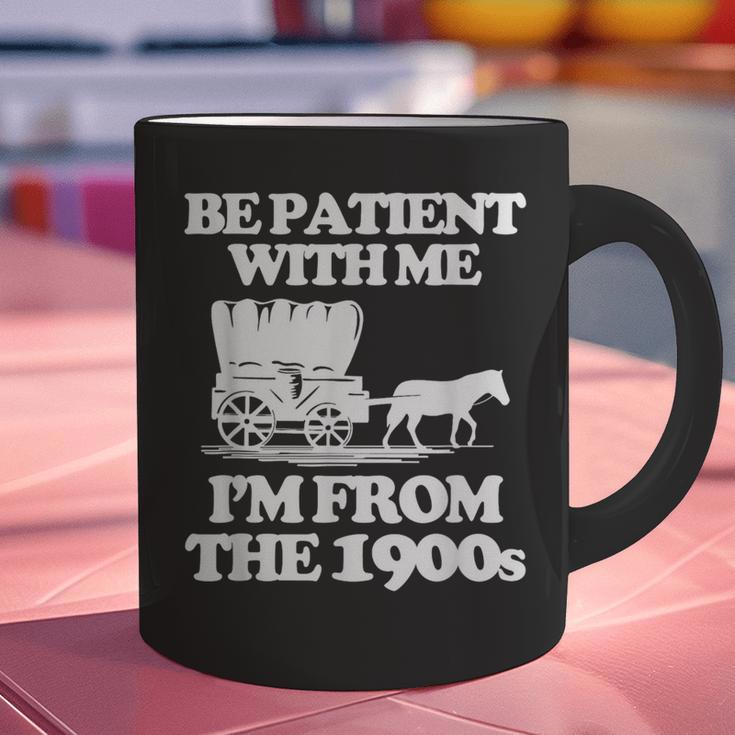 Be Patient With Me I'm From The 1900s Over The Hill Graphic Print Coffee Mug