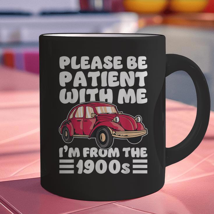 Be Patient With Me I'm From The 1900s Vintage Car Humor Graphic Print Coffee Mug Be Patient With Me I'm From The 1900s Vintage Car Humor Graphic Print Coffee Mug