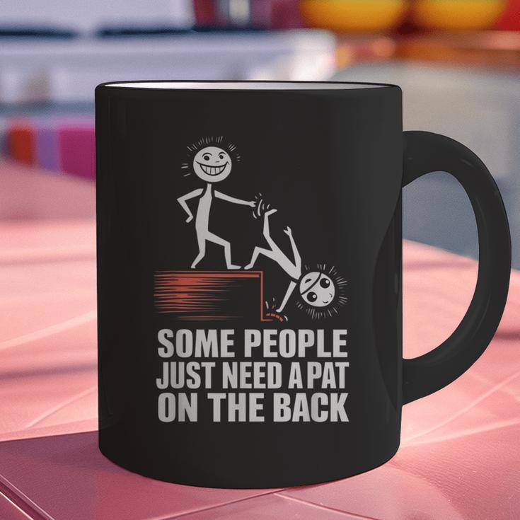 Some People Just Need A Pat On The Back Introvert Graphic Print Coffee Mug Some People Just Need A Pat On The Back Introvert Graphic Print Coffee Mug