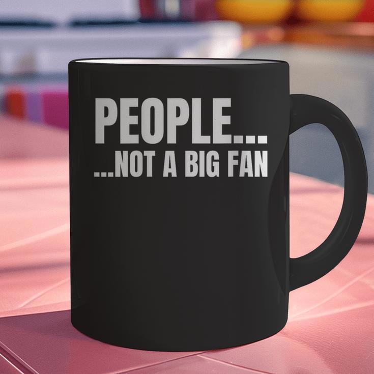 People Not A Big Fan Tshirt As a Sarcastic Introvert Graphic Print Coffee Mug People Not A Big Fan Tshirt As a Sarcastic Introvert Graphic Print Coffee Mug