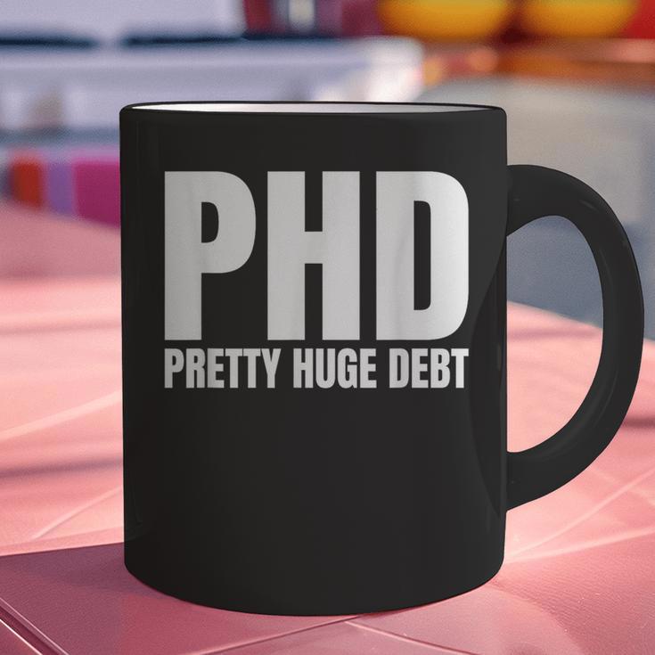 PHD Pretty Huge Debt Doctoral Degree PHD Graduation Graphic Print Coffee Mug