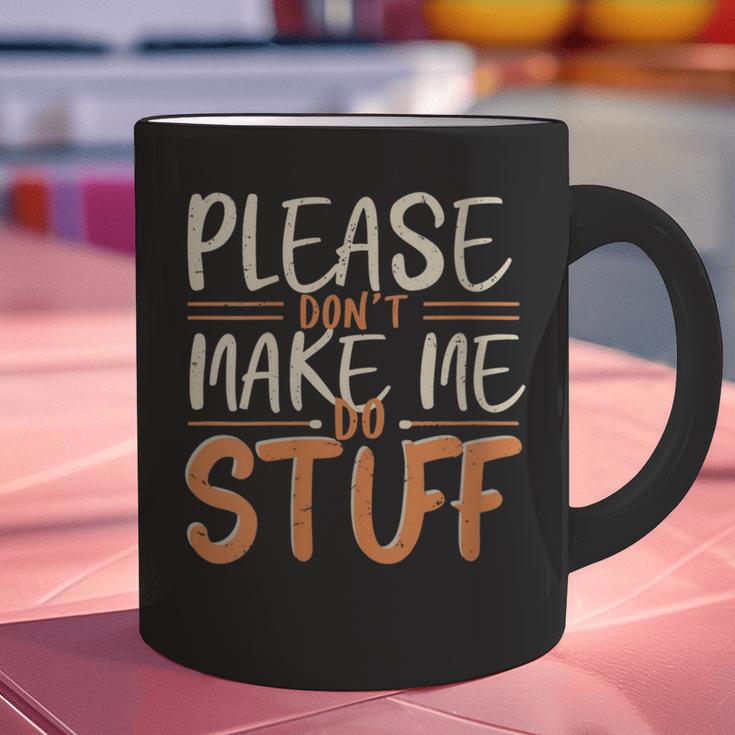 Please Don't Make Me Do Stuff Introvert Teen Lazy Gag Graphic Print Coffee Mug Please Don't Make Me Do Stuff Introvert Teen Lazy Gag Graphic Print Coffee Mug