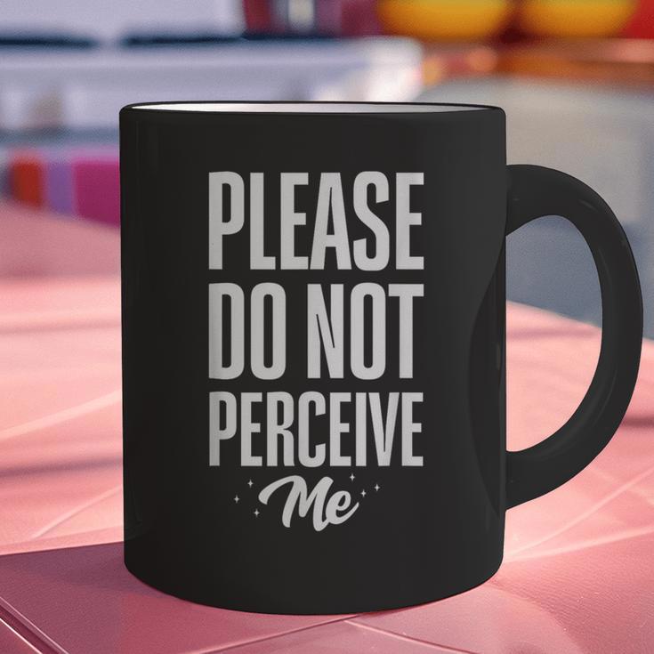 Please Do Not Perceive Me Introvert Social Anxiety Graphic Print Coffee Mug Please Do Not Perceive Me Introvert Social Anxiety Graphic Print Coffee Mug