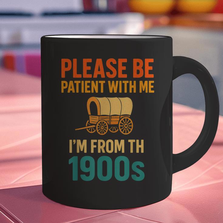Please Be Patient I'm From The 1900s Vintage Father Day Men Graphic Print Coffee Mug Please Be Patient I'm From The 1900s Vintage Father Day Men Graphic Print Coffee Mug