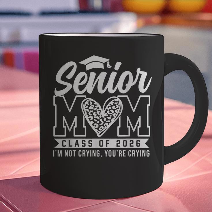Proud Senior 2026 Mom Im Not Crying You'Re Crying Graduation Graphic Print Coffee Mug