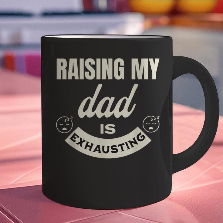 Raising My Dad Is Exhausting Top For Kids Quote Saying Graphic Print Coffee Mug