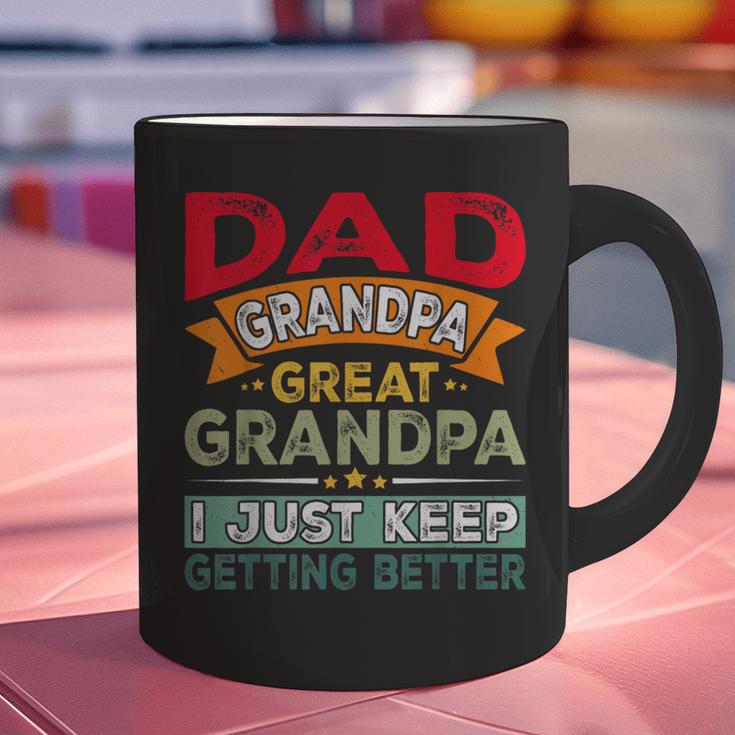 Retro Dad Grandpa Great Grandpa I Just Keep Getting Better Graphic Print Coffee Mug Retro Dad Grandpa Great Grandpa I Just Keep Getting Better Graphic Print Coffee Mug