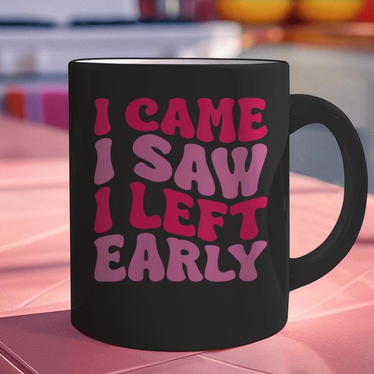 I Came I Saw I Left Early Sarcastic Introvert Saying Graphic Print Coffee Mug I Came I Saw I Left Early Sarcastic Introvert Saying Graphic Print Coffee Mug