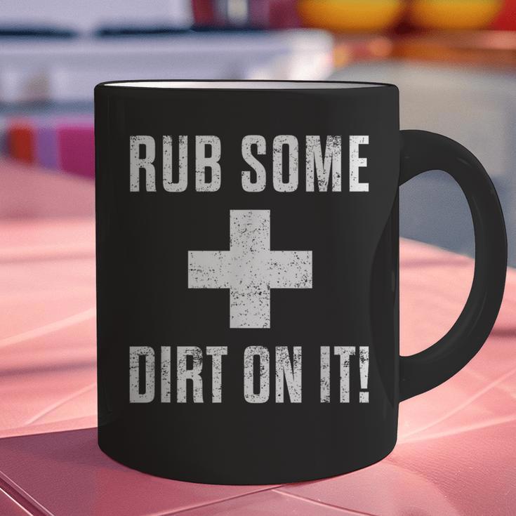 Sports Meme Rub Some Dirt On It For Coach Or Dad Graphic Print Coffee Mug