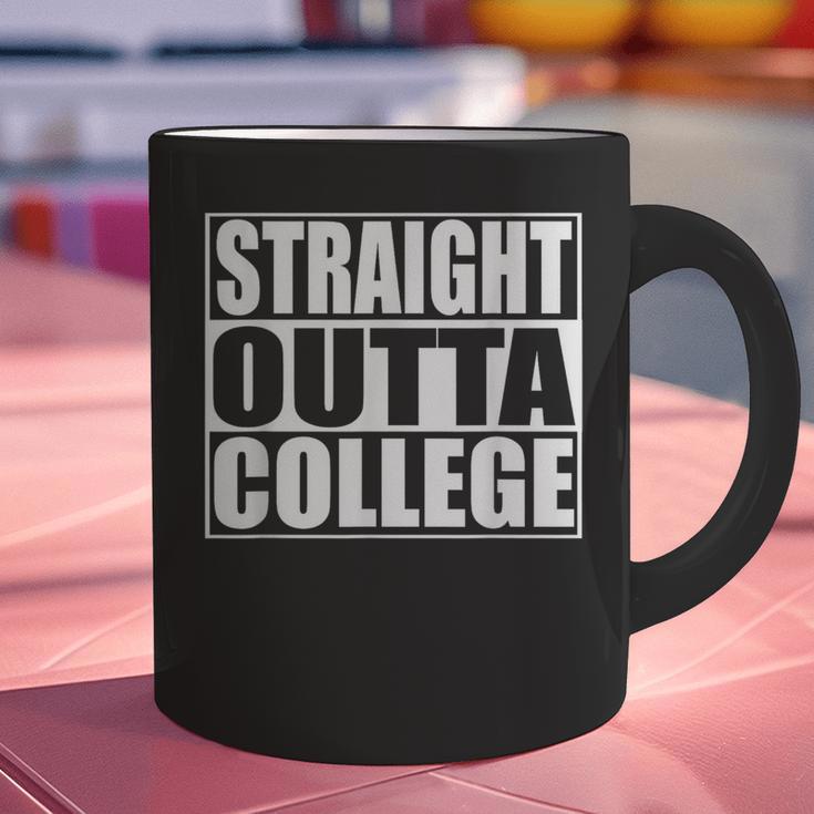 Straight Outta College Shirt College Graduation Shirt Graphic Print Coffee Mug