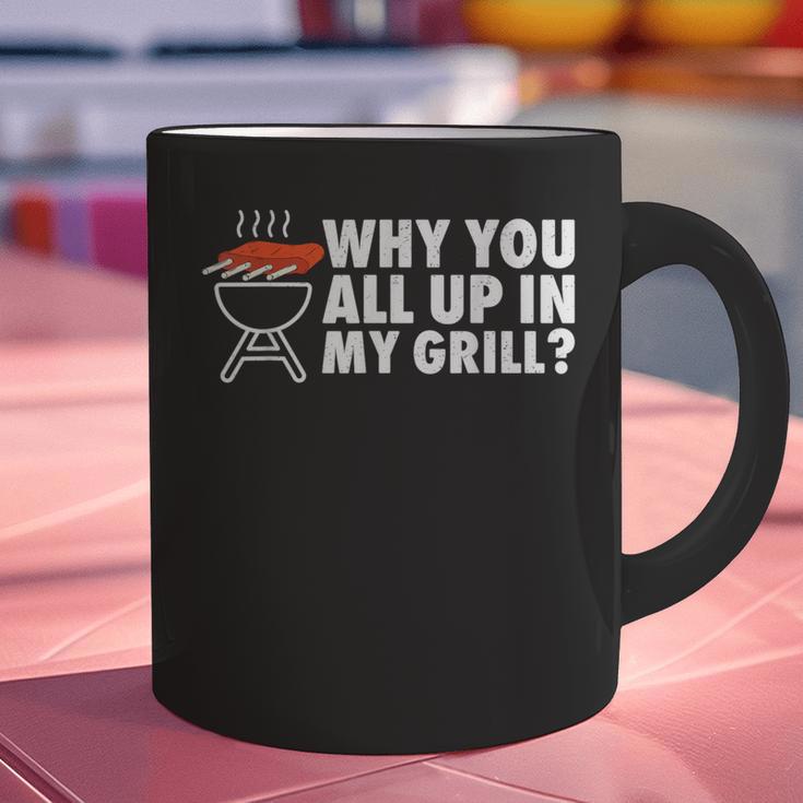 Why You All Up In My Grill Bbq Grilling Dad Men Women Graphic Print Coffee Mug