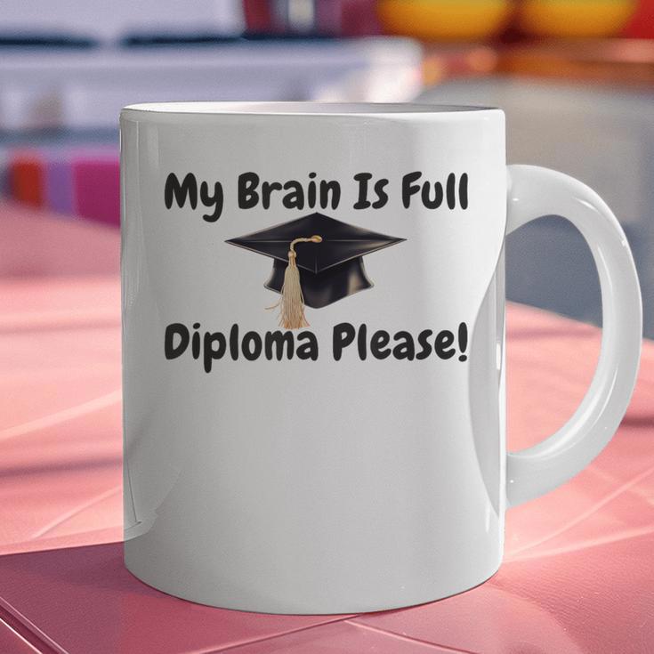 My Brain Is Full Diploma Please Graduation Idea For Her Him Graphic Print Coffee Mug