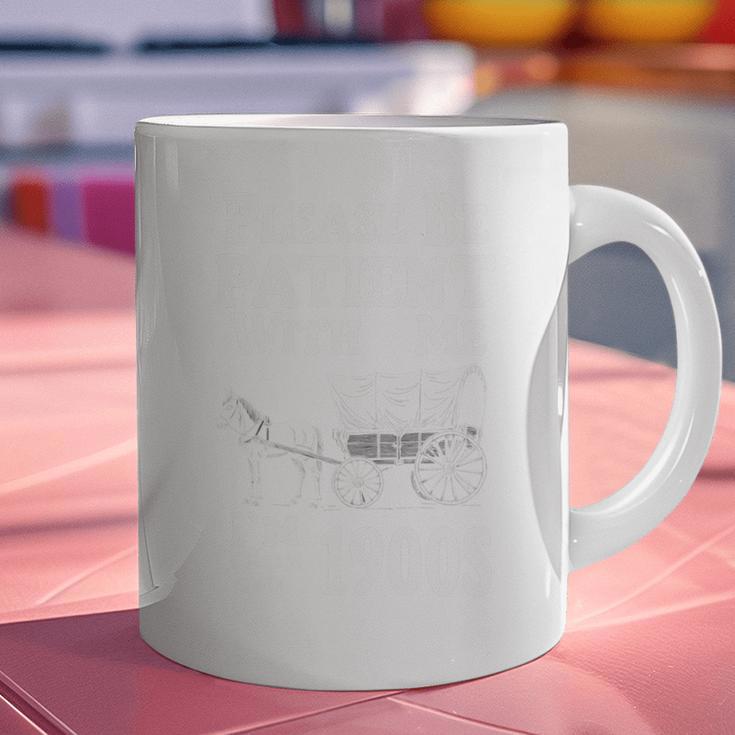 Endearing Wagon Humor Please Be Patient I'm From The 1900s Graphic Print Coffee Mug Endearing Wagon Humor Please Be Patient I'm From The 1900s Graphic Print Coffee Mug