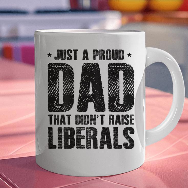 Just A Proud Dad That Didn't Raise Liberals Fun Father's Day Graphic Print Coffee Mug