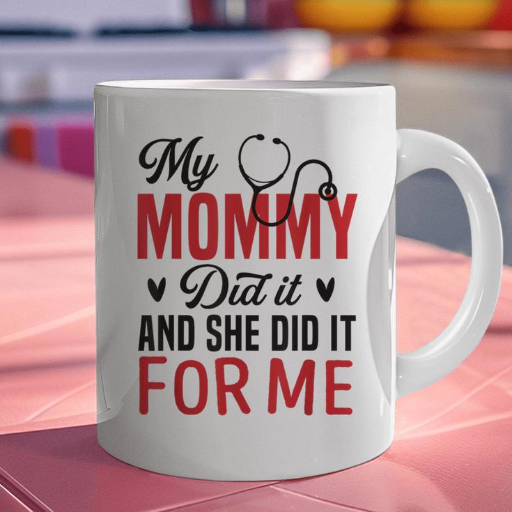 My Mommy Did It And She Did It For Me Nurse Graduation Mom Graphic Print Coffee Mug