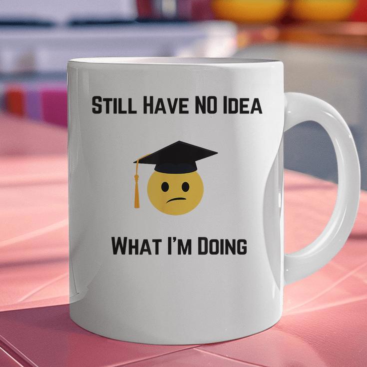 Still Have No Idea What I'm Doing Graduation Tee Shirt Graphic Print Coffee Mug