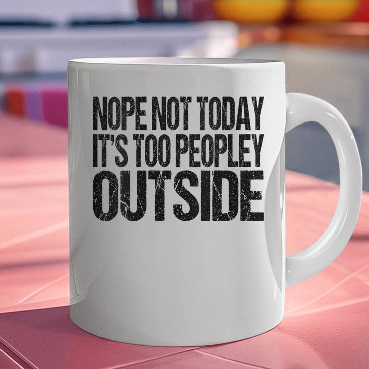 Nope Not Today Its Too Peopley Outside Introvert Lazy Graphic Print Coffee Mug Nope Not Today Its Too Peopley Outside Introvert Lazy Graphic Print Coffee Mug