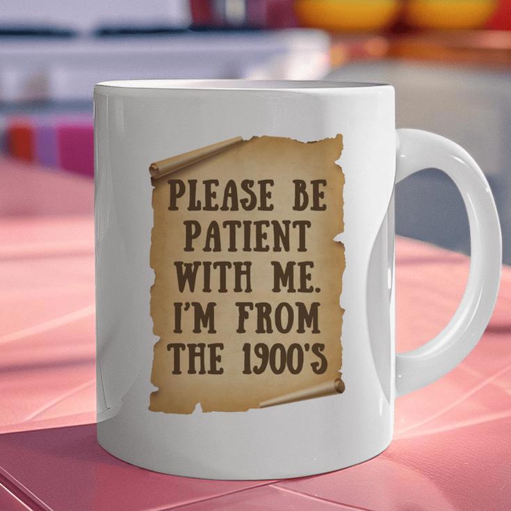 Old People Joke Please Be Patient With Me I'm From The 1900s Graphic Print Coffee Mug