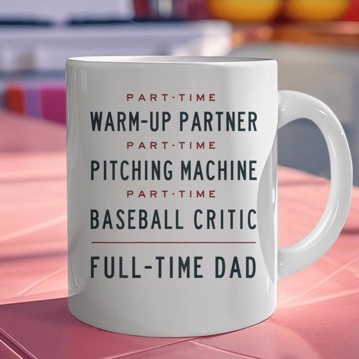 Part Time Warm Up Partner Pitching Baseball Full Time Dad Graphic Print Coffee Mug