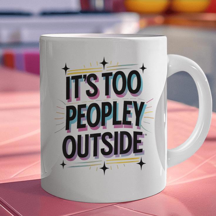 Too Peopley Outside Introvert Quote Graphic Print Coffee Mug Too Peopley Outside Introvert Quote Graphic Print Coffee Mug