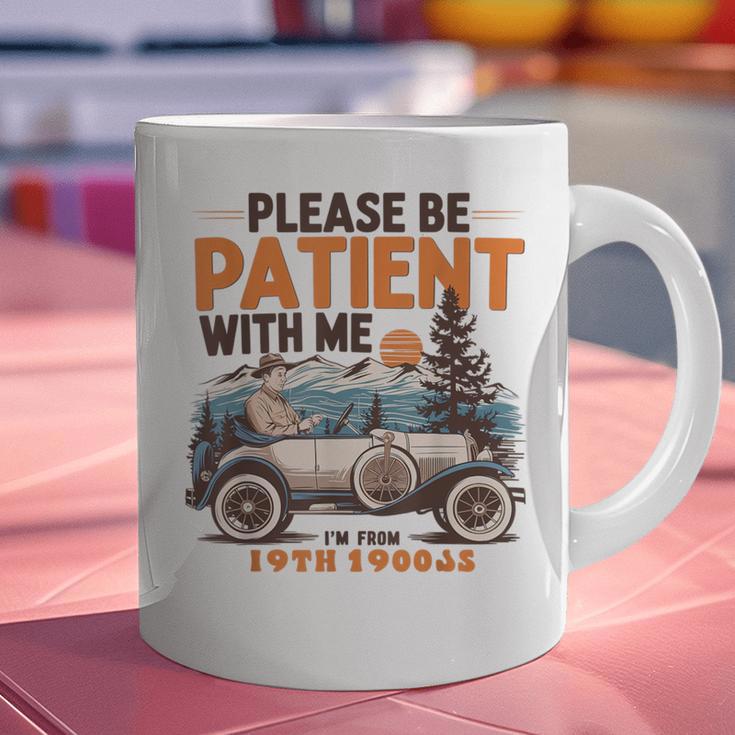 Please Be Patient With Me I'm From The 1900s 19TH Vintage Graphic Print Coffee Mug