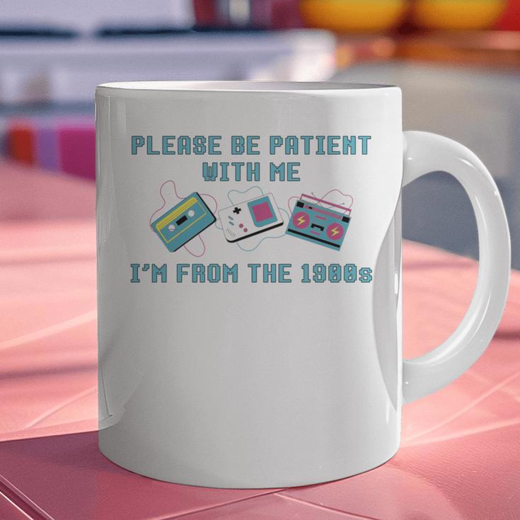 PLEASE BE PATIENT WITH ME I'M FROM THE 1900s 90s Meme Graphic Print Coffee Mug
