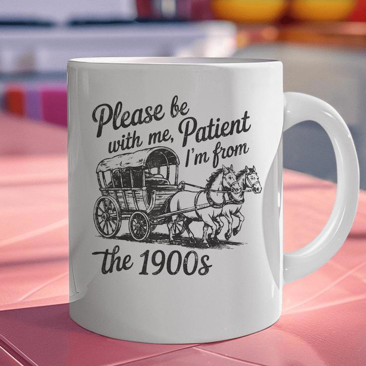 Please Be Patient With Me I'm From The 1900s Funny Graphic Print Coffee Mug