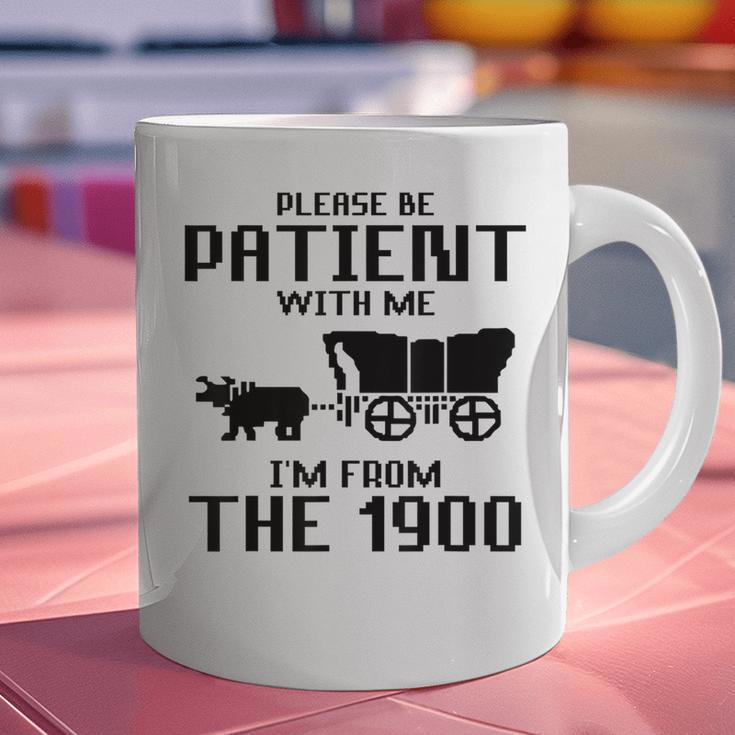 Please Be Patient With Me I'm From The 1900s Husband Joke Graphic Print Coffee Mug Please Be Patient With Me I'm From The 1900s Husband Joke Graphic Print Coffee Mug
