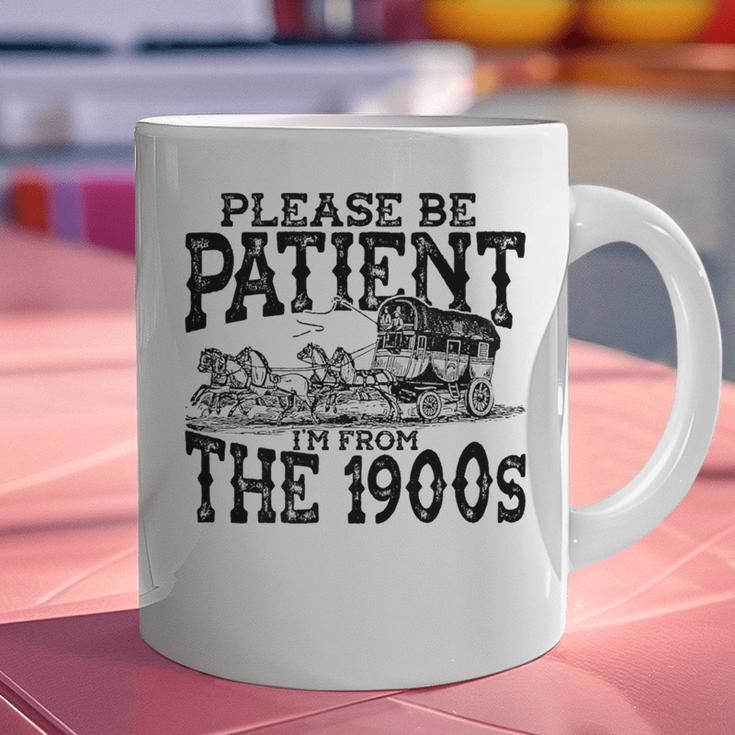 Please Be Patient With Me I'm From The 1900s Old Vintage Premium Graphic Print Coffee Mug Please Be Patient With Me I'm From The 1900s Old Vintage Premium Graphic Print Coffee Mug
