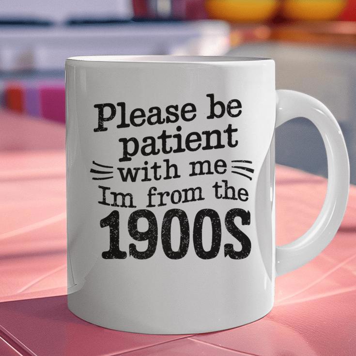 Please Be Patient With Me I'm From The 1900s Quote Premium Graphic Print Coffee Mug Please Be Patient With Me I'm From The 1900s Quote Premium Graphic Print Coffee Mug