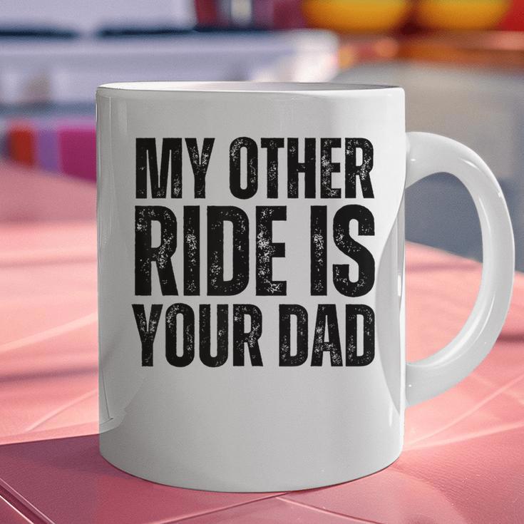 My Other Ride Is Your Dad Best Joke Dad Fathers Day Graphic Print Coffee Mug