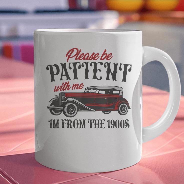 Sarcastic Please Be Patient With Me I'm From The 1900s Graphic Print Coffee Mug Sarcastic Please Be Patient With Me I'm From The 1900s Graphic Print Coffee Mug