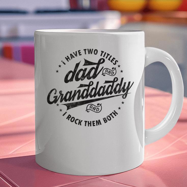 Saying Grandpa I Have Two Titles Dad & Granddaddy Graphic Print Coffee Mug Saying Grandpa I Have Two Titles Dad & Granddaddy Graphic Print Coffee Mug