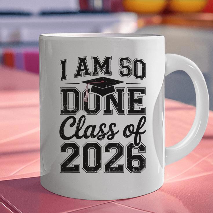 I Am So Done Class Of 2026 Graduation School Graduate Graphic Print Coffee Mug
