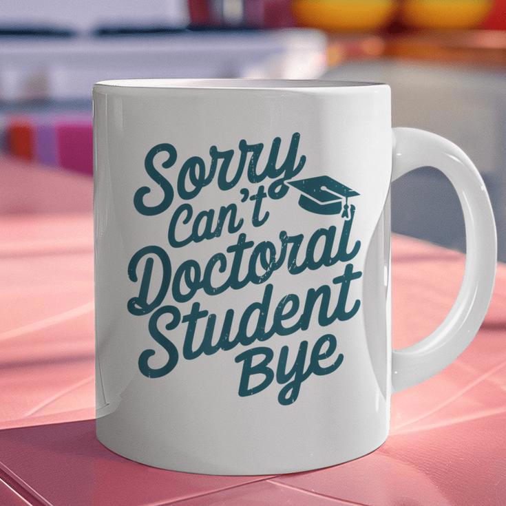 Sorry Can't Doctoral Student Bye PhD Graduation Student Grad Graphic Print Coffee Mug