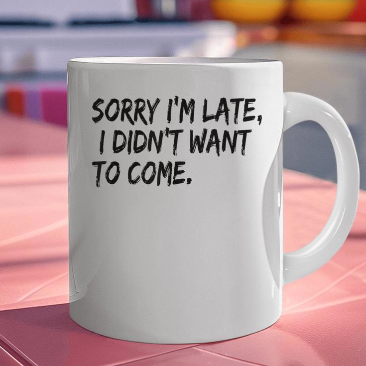 Sorry I Am Late Sarcastic Introvert Quote Text Graphic Print Coffee Mug