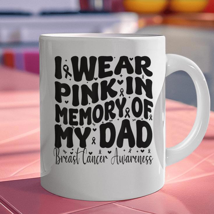 I Wear Pink In Memory Of My Dad Breast Cancer Awareness Graphic Print Coffee Mug I Wear Pink In Memory Of My Dad Breast Cancer Awareness Graphic Print Coffee Mug