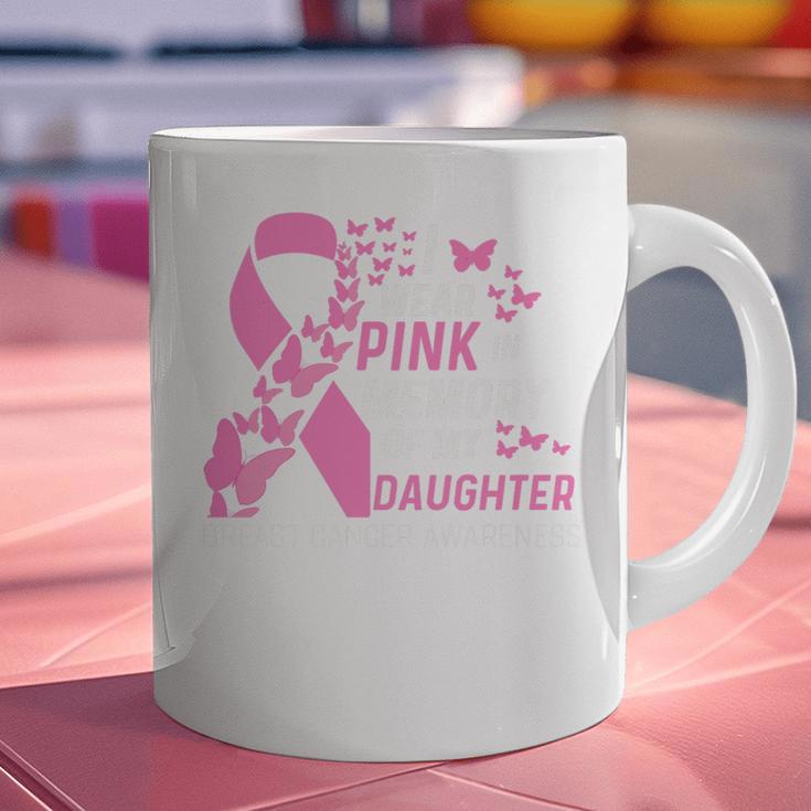 I Wear Pink In Memory Of My Daughter Breast Cancer Awareness Premium Graphic Print Coffee Mug I Wear Pink In Memory Of My Daughter Breast Cancer Awareness Premium Graphic Print Coffee Mug