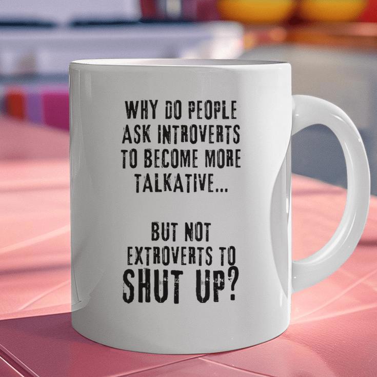 Why Do People Ask Introverts To Become More Talkative Graphic Print Coffee Mug Why Do People Ask Introverts To Become More Talkative Graphic Print Coffee Mug
