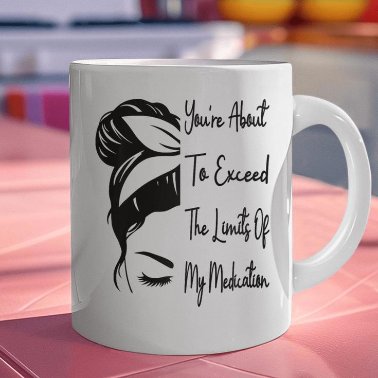 You'Re About To Exceed The Limits Of My Medication Introvert Raglan Baseball Tee Graphic Print Coffee Mug You'Re About To Exceed The Limits Of My Medication Introvert Raglan Baseball Tee Graphic Print Coffee Mug