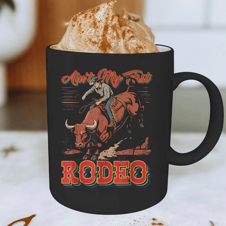 Ain't My First Rodeo Bull Riding Cowboy Dad Rider Boy Men Graphic Print Coffee Mug Ain't My First Rodeo Bull Riding Cowboy Dad Rider Boy Men Graphic Print Coffee Mug