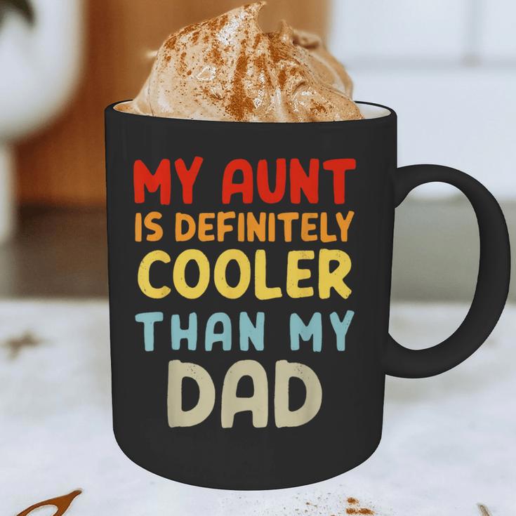 My Aunt Is Definitely Cooler Than My Dad Girl Boy Aunt Love Graphic Print Coffee Mug