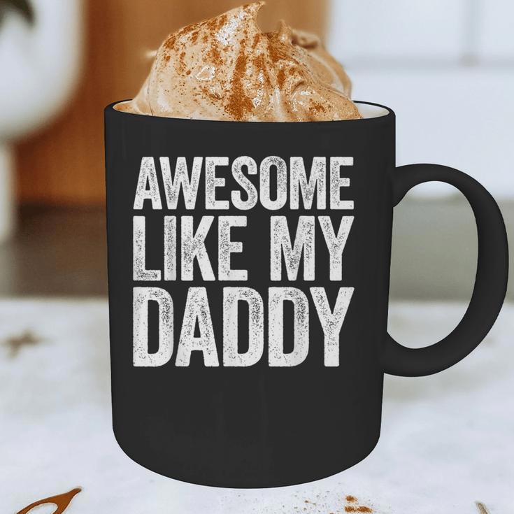 Awesome Like My Daddy Shirt Son Daughter Fathers Day Graphic Print Coffee Mug