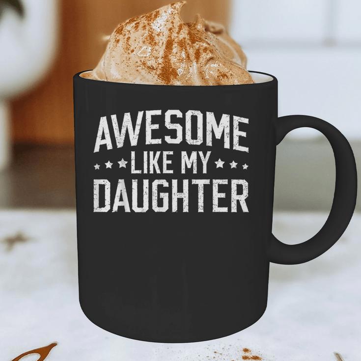 Awesome Like My Daughter Dad Daddy Papa Mom Mama Graphic Print Coffee Mug