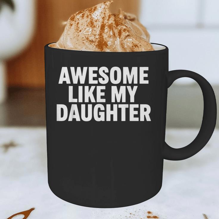 Awesome Like My Daughter Dad Fathers Day Graphic Print Coffee Mug