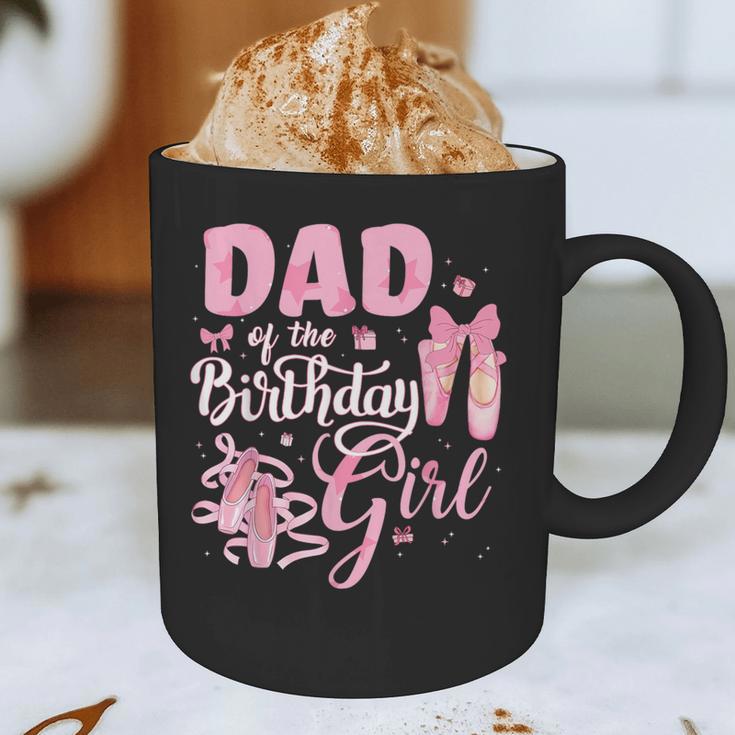 Ballerina Bday Dance Dad Of The Birthday Girl Ballet Dancer Graphic Print Coffee Mug