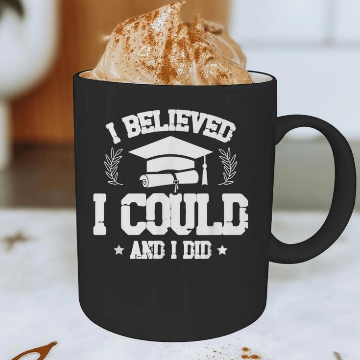 I Believed I Could And I Did Graduate Happy Graduation Day Graphic Print Coffee Mug