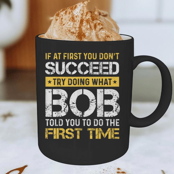 Bob If At First You Don't Succeed Father's Day Bob Dad Graphic Print Coffee Mug