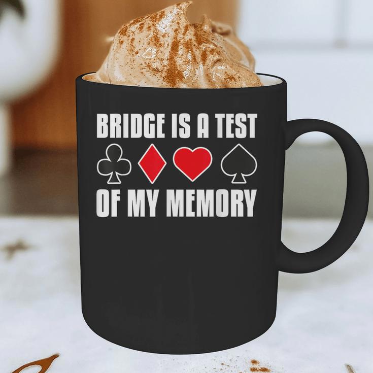 Bridge Is A Test Of My Memory Bridge Player Card Game Graphic Print Coffee Mug Bridge Is A Test Of My Memory Bridge Player Card Game Graphic Print Coffee Mug