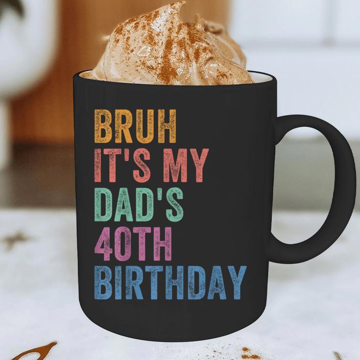 Bruh It's My Dad's 40th Birthday 40 Years Old Dad Graphic Print Coffee Mug